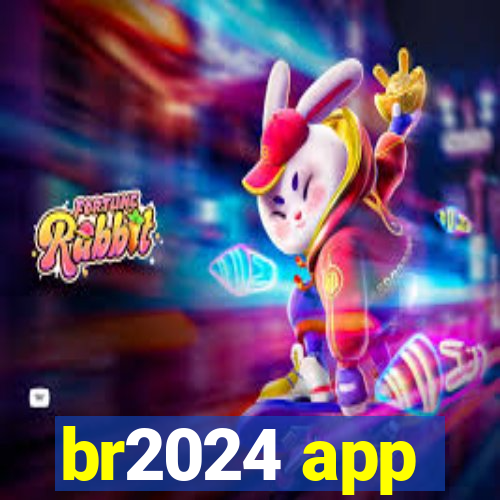 br2024 app